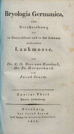 Bryologia Germanica, oder Beschreibung der in Deutschland und in der Schweiz wachsenden Laubmoose. 2,2