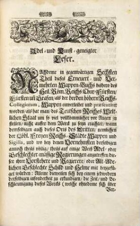 Des Erneuert und Vermehrten Wappen-Buchs Neuer und Sechster Theil : Darinnen Der Römisch Kayserl. Röm. Königlichen Majestät, ... regierender Herren Chur-Fürsten, ... Der Löbl. Freyen Reichs-Stätte, ... Heut zu Tag gebräuchliche Wappen, Insigna, Sigilla, und Ehren-Kleinodien zu finden und anzutreffen