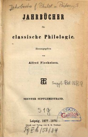 Neue Jahrbücher für Philologie und Pädagogik. Abt. 1, Jahrbücher für classische Philologie. Supplementband. 9. 1877/78