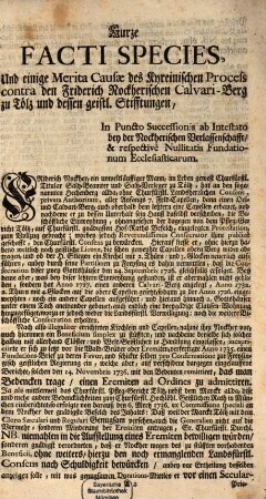 Summarische Facti Species, Nebst Anzeig einiger Meritorum Causae, Des bey einem Churfürstl. Hochlöbl. Hof-Rath in München anhängigen Proceß, Joseph Antoni von Kyrein Contra Den Churfürstl. Hof-Gerichts-Advocaten Lit. Johann Michael Surauer als ex Officio gnädigist aufgestelten Curatorem Litis des nächst Tölz, ohne Landesherrlichen Consens, errichtet Friderich Nockherischen Calvari-Bergs-Kirchen-Gebäu, und wider das expresse Landsherrliche Verbott vor die Eremiten darauf gestüffteten Beneficii simplicis, In Puncto Nullitatis Ecclesiasticarum Fundationem, & respectivè Successionis ab intestato, die Friderich Nockherische Verlassenschafft betreffend