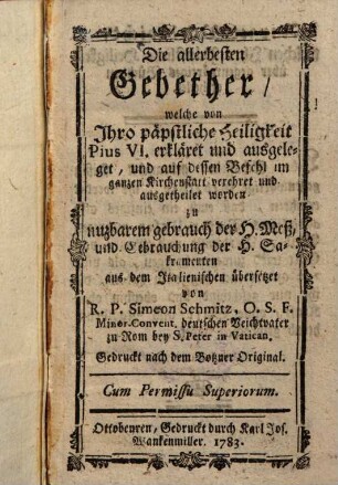 Die allerbesten Gebether, welche von Ihro päpstliche Heiligkeit Pius V. erkläret und ausgeleget ... worden, zu nuzbarem gebrauch der H. Mess ...