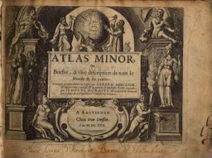 Atlas minor Ou Briefve, & vive description de tout le Monde & ses parties, 0