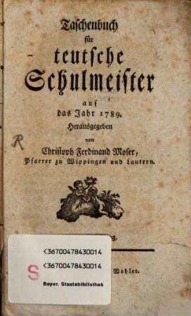 Taschenbuch für teutsche Schulmeister : auf das Jahr .... 4, 4. 1789