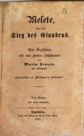 Melete, oder der Sieg des Glaubens : eine Erzählung aus dem zweiten Jahrhundert ; Seitenstück zu "Wiseman's Fabiola" ; mit einem Stahlstiche