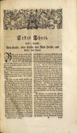 Heinrich Wilhelm Döbels Eröffnete Jäger-Practica, Oder Der wohlgeübte und Erfahrne Jäger : Darinnen Eine vollständige Anweisung zur gantzen Hohen und Niedern Jagd-Wissenschafft in III. Theilen enthalten: Im I. Theile wird gehandelt: 1) Von denen Eigenschafften der wilden Thiere und Vögel... Im II. Theile sind enthalten: 1) Die Jagd-Requisita ... Im III. Theile wird vorgestellet: Die Beschaffenheit derer Holtzungen ... Nebst einem Doppelten Anhange, 1) von besondern zum edlen Weidwerck gehörigen Wissenschafften, 2) ingleichen von der Fischerey. Alles aus vieljähriger eigenen Praxi gründlich und deutlich gezeigt, mit vielen Kupffern und Grund-Rissen
