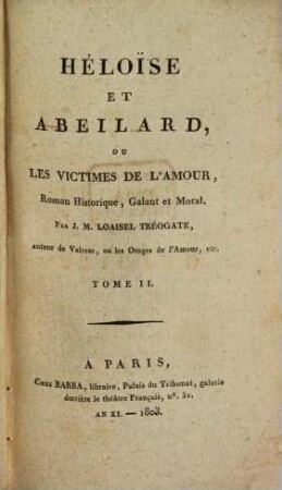 Héloïse Et Abeilard, Ou Les Victimes De L'Amour : Roman Historique, Galant et Moral. 2