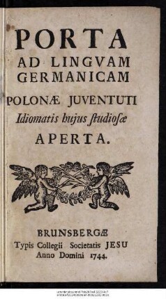 Porta Ad Lingvam Germanicam Polonæ Juventuti Idiomatis hujus studiosæ Aperta