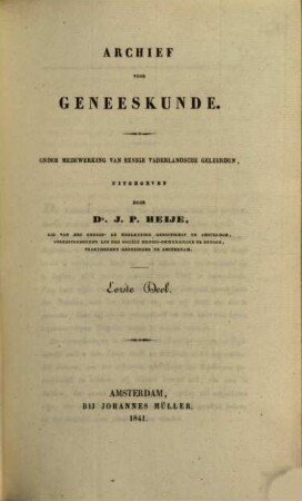 Archief voor geneeskunde : onder medewerking van eenige vaderlandsche geleerden. 1. 1841