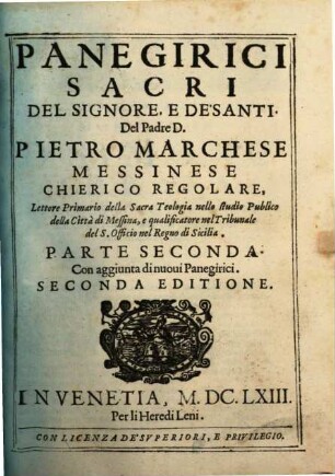 Panegirici Sacri Del Signore E De'Santi : Del Padre D. Pietro Marchese Messinese Chierico Regolare, ... Con aggiunta di nuoui Panegirici, 2