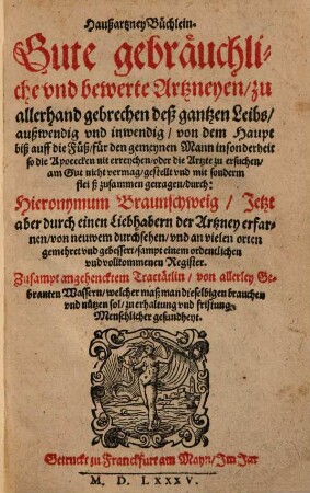 Haußartzneybüchlein : Gute gebräuchliche und bewerte Artzneyen zu allerhand gebrechen deß gantzen Leibs, außwendig und inwendig ...
