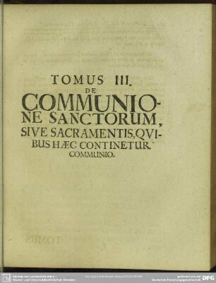 Tomus III. De Communione Sanctorum, Sive Sacramentis, Quibus Haec Continetur Communio