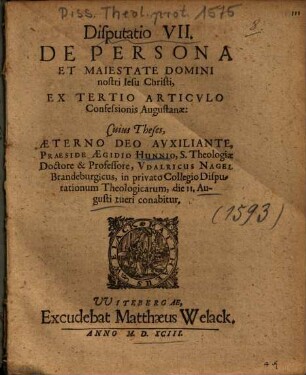 Disputatio VII. De Persona Et Maiestate Domini nostri Iesu Christi, Ex Tertio Articvlo [Articulo] Confessionis Augustanae