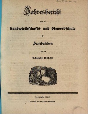 Jahresbericht über die Landwirthschafts- und Gewerbschule zu Zweibrücken in der Pfalz : für das Unterrichtsjahr ..., 1857/58