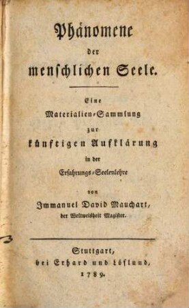 Phänomene der menschlichen Seele : Eine Materialien-Sammlung zur künftigen Aufklärung in der Erfahrungs-Seelenlehre