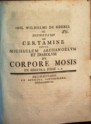 Ioh. Wilhelmi de Goebel Ic. Dissertatio De Certamine Inter Michaelem Archangelvm Et Diabolvm De Corpore Mosis Ex Epistola Jvdae v. 9.