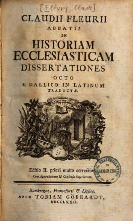 Claudii Fleurii Abbatis In Historiam Eclesiasticam : Dissertationes Octo ; E Gallico In Latinum Traductae