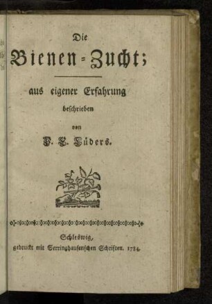 Die Bienen-Zucht : aus eigener Erfahrung beschrieben