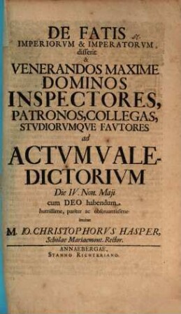 De fatis imperiorum & imperatorum disserit & ... ad actum valedictorium invitat M. Io. Christophorus Hasper