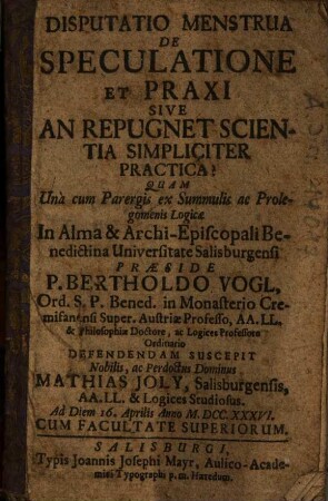 Disputatio Menstrua De Speculatione Et Praxi Sive An Repugnet Scientia Simpliciter Practica