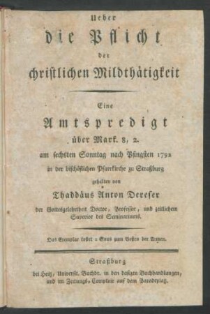 Ueber die Pflicht der christlichen Mildthätigkeit : Eine Amtspredigt über Mark. 8, 2. am sechsten Sonntag nach Pfingsten 1792 in der bischöflichen Pfarrkirche zu Straßburg