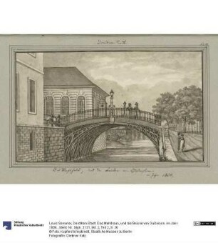 Dorothen-Stadt. Das Mehlhaus, und die Brücke von Gußeisen. im Jahr 1804.