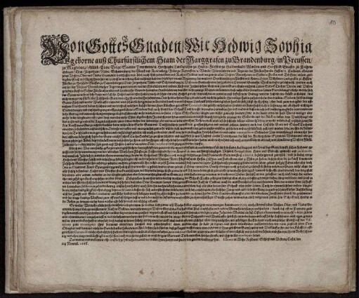Von Gottes Gnaden/ Wir Hedwig Sophia geborne auß Churfürstlichem Stam der Marggraffen zu Brandenburg ... Landgräfin zu Hessen ... Vormünderin und Regentin des Fürstenthumbs Hessen/ [et]c. Entbieten allen und jeden Unsern Ober- und Nieder Beampten/ Landsassen von Adel/ auch Bürgermeistern und Rath in Städten ... unsern gnädigsten Gruß ... : Datum in Unser Residentz/ Schloß und Vestung Cassel/ den tag Novemb. 1668.