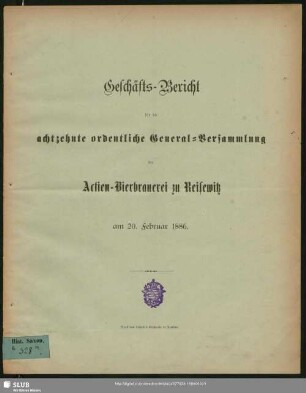 18.1886: Geschäfts-Bericht für die ... ordentliche General-Versammlung der Actien-Bierbrauerei zu Reisewitz