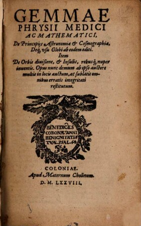 Gemmae Phrysii Medici Ac Mathematici, De Principiis Astronomiae et Cosmographiae, Deq[ue] usu Globi ab eodem editi, Item De Orbis divisione, et Insulis, rebusq[ue] nuper inventis