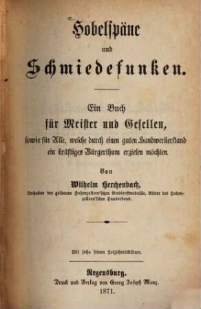 Hobelspäne und Schmiedefunken : ein Buch für Meister und Gesellen, sowie für Alle, welche durch einen guten Handwerkerstand ein kräftiges Bürgerthum erzielen möchten