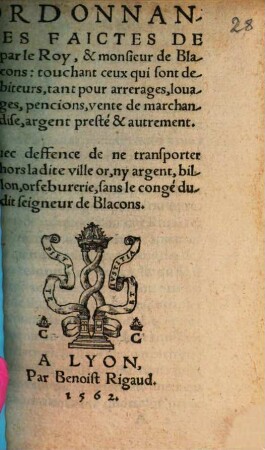 Ordonnances Faictes De par le Roy, & monsieur de Blacons: touchant ceux qui sont debiteurs, tant pour arrerages, louages, pencions, vente de marchandise, argent presté & autrement