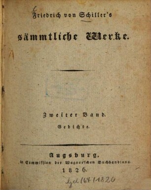 Friedrich von Schiller's sämmtliche Werke, Zweiter Band. Gedichte