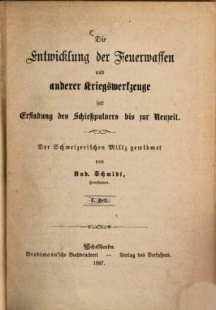 Die Entwicklung der Feuerwaffen und anderer Kriegswerkzeuge seit Erfindung des Schießpulvers bis zur Neuzeit