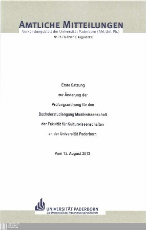 Erste Satzung zur Änderung der Prüfungsordnung für den Bachelorstudiengang Musikwissenschaft der Fakultät für Kulturwissenschaften an der Universität Paderborn : vom 13. August 2013