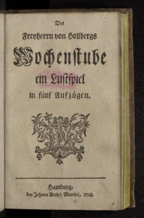 Des Freyherrn von Hollbergs Wochenstube : ein Lustspiel in fünf Aufzügen