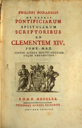 Philippi Bonamicii De Claris Pontificiarum Epistolarum Scriptoribus Ad Clementem XIV. Pont. Max.