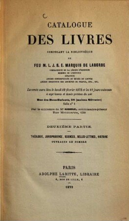 Catalogue des livres composant la bibliothèque de feu L.I.S.E. Marquis de Laborde : La vente aura lieu le 19 févr. 1872 et les 11 jours suivants. [Adolphe Labitte]. 2