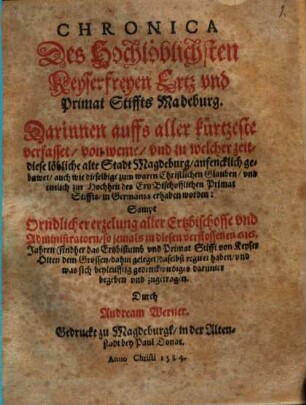 Chronica des Hochlöblichsten Keyserfreyen Ertz und Primat Stiffts Magdeburg