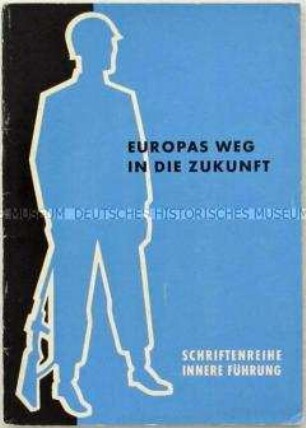 Heft aus der Schriftenreihe "Innere Führung" zur Entstehungsgeschichte und Arbeitsweise europäischer Zusammenschlüsse