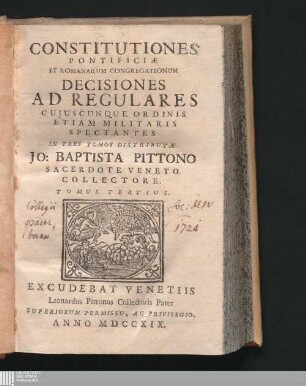Tomus Tertius: Constitutiones Pontificiæ Et Romanarum Congregationum Decisiones Ad Regulares Cujuscunque Ordinis Etiam Militaris Spectantes In Tres Tomos Distributæ Constitutiones pontificiae et Romanarum congregationum decisiones ad regulares cuiuscunque ordinis etiam militaris spectantes