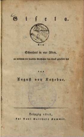 Gisela : ein Schauspiel in vier Akten, zu welchem die deutsche Geschichte den Stoff geliefert hat
