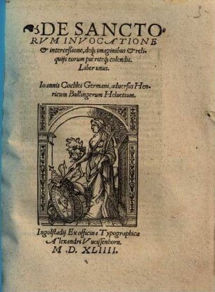 De Sanctorum Invocatione & interceßione, deq[ue] imaginibus & reliquiis eorum pie riteq[ue] colendis : Liber unus