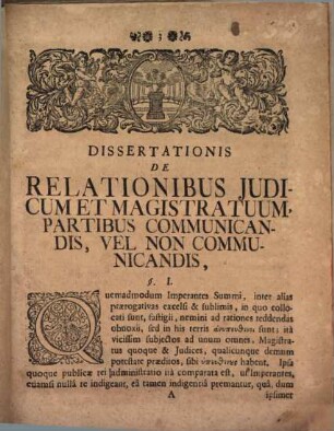 De relationibus iudicum et magistratuum, partibus communicandis, vel non communicandis : occasione leg. I. et authent. novo iure C. de relat.