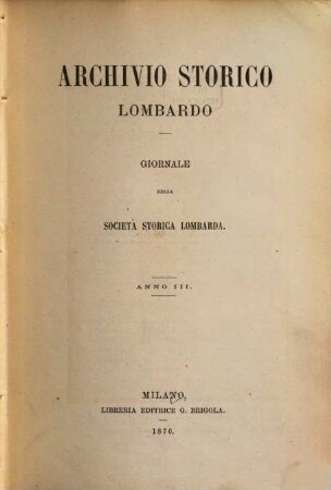Archivio storico lombardo : giornale della Società Storica Lombarda. 3. 1876