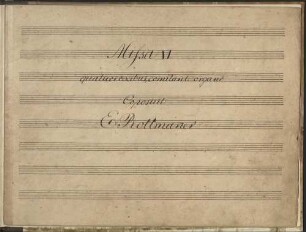 Missa VI quatuor vocibus, comitante organo. Coposuit [!] E. Rottmannner [Titelseite] (Manuskripttitel) : Messe [V (4), Coro, org; A-Dur]