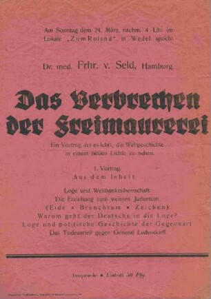 Dr. med. Frhr. v. Seld, Hamburg. Das Verbrechen der Freimaurerei. Ein Vortrag, der es lehrt, die Weltgeschichte in einem neuen Lichte zu sehen