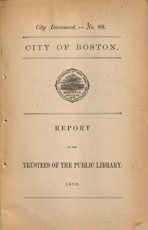 Annual report of the Trustees of the Public Library of the City of Boston : = Report of the Trustees of the Public Library of the City of Boston. 21. 1873