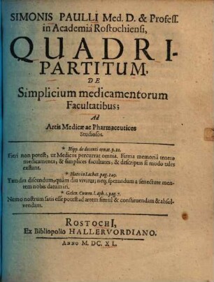 Simonis Paulli Quadripartitum de Simplicium medicamentorum Facultatibus : ad Artis Medicae ac Pharmaceutices studiosos