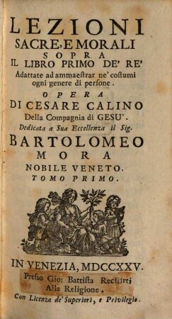 Lezioni Sacre, E Morali Sopra Il Libro Primo De'Re : Adattate ad ammaestrar ne' costumi ogni genere di persone, 1