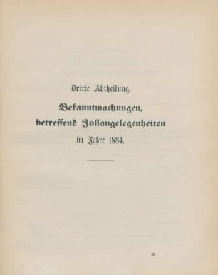 Dritte Abtheilung. Bekanntmachungen, betreffend Zollangelegenheiten im Jahre 1884