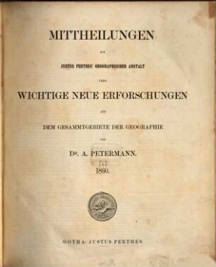Mittheilungen aus Justus Perthes' Geographischer Anstalt über wichtige neue Erforschungen auf dem Gesammtgebiete der Geographie. 1860